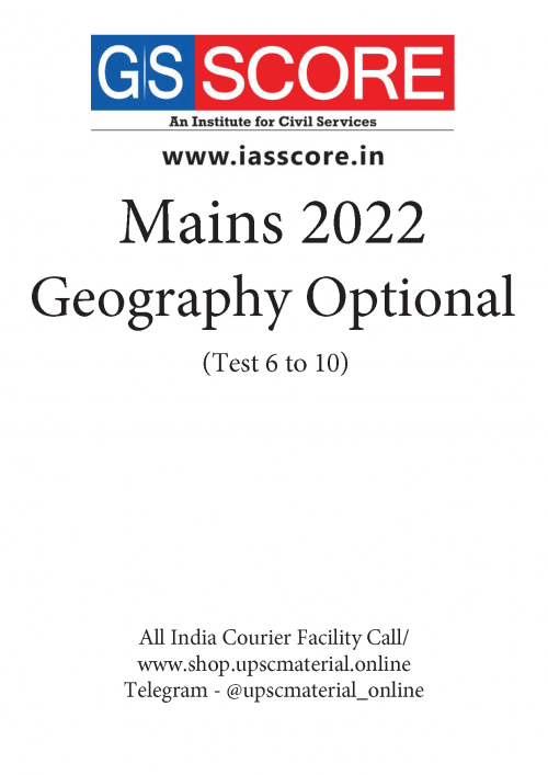 GS SCORE MAINS 2022 GEOGRAPHY OPTIONAL TEST 6 TO 10 [ENGLISH MEDIUM]