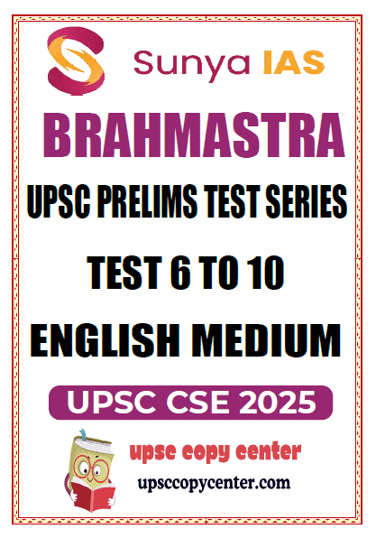 (Set) Sunya IAS Brahmastra PT Test Series 2025 – Test 6 to 10 – [B/W PRINTOUT]