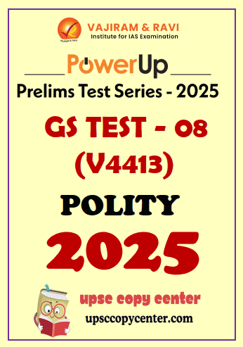Vajiram & Ravi PowerUP Prelims 2025 Test 8 (V4418) English Medium {B/W Printout}