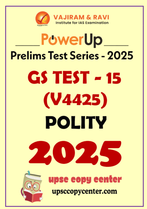 Vajiram & Ravi PowerUP Prelims 2025 Test 15 (V4425) English Medium {B/W Printout}