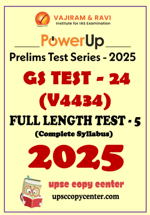 Vajiram & Ravi PowerUP Prelims 2025 Test 24 (V4434) English Medium {B/W Printout}