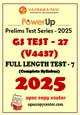 Vajiram & Ravi PowerUP Prelims 2025 Test 27 (V4437) English Medium {B/W Printout}